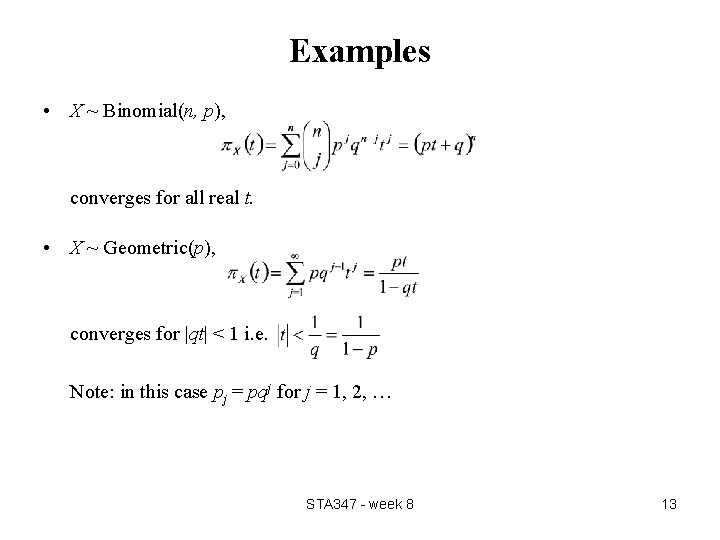 Examples • X ~ Binomial(n, p), converges for all real t. • X ~ Examples • X ~ Binomial(n, p), converges for all real t. • X ~