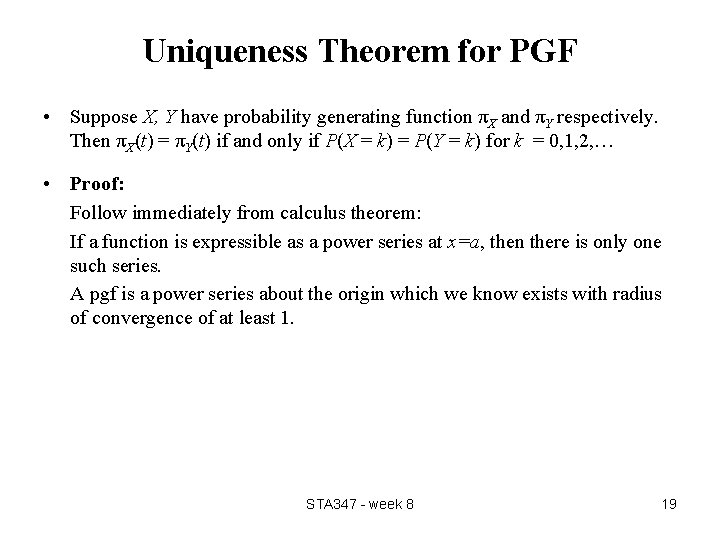 Uniqueness Theorem for PGF • Suppose X, Y have probability generating function πX and Uniqueness Theorem for PGF • Suppose X, Y have probability generating function πX and