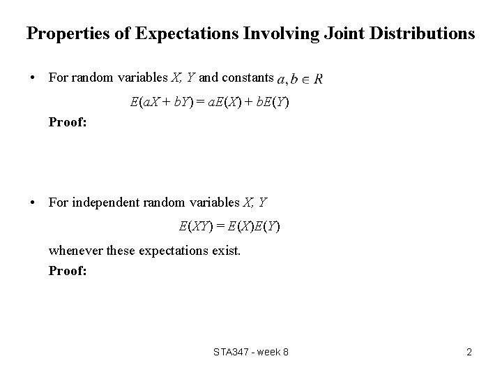 Properties of Expectations Involving Joint Distributions • For random variables X, Y and constants Properties of Expectations Involving Joint Distributions • For random variables X, Y and constants