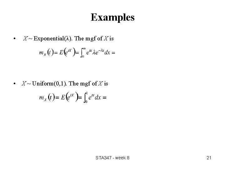 Examples • X ~ Exponential(λ). The mgf of X is • X ~ Uniform(0, Examples • X ~ Exponential(λ). The mgf of X is • X ~ Uniform(0,