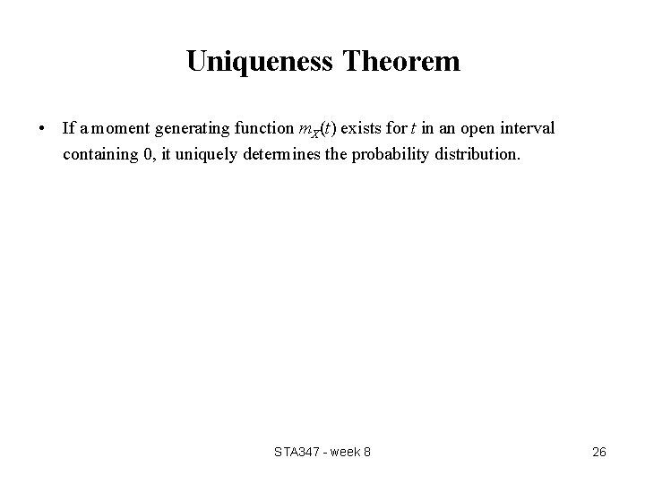 Uniqueness Theorem • If a moment generating function m. X(t) exists for t in Uniqueness Theorem • If a moment generating function m. X(t) exists for t in