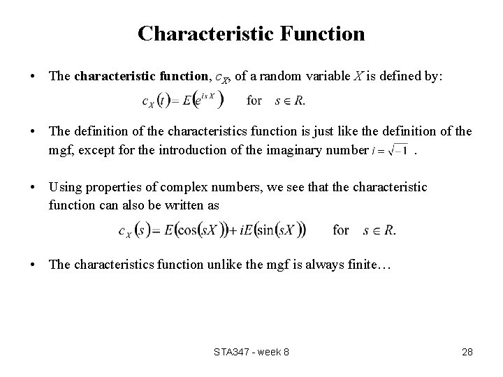 Characteristic Function • The characteristic function, c. X, of a random variable X is Characteristic Function • The characteristic function, c. X, of a random variable X is