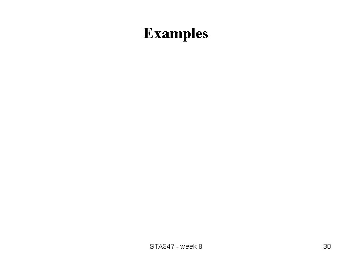 Examples STA 347 - week 8 30 Examples STA 347 - week 8 30