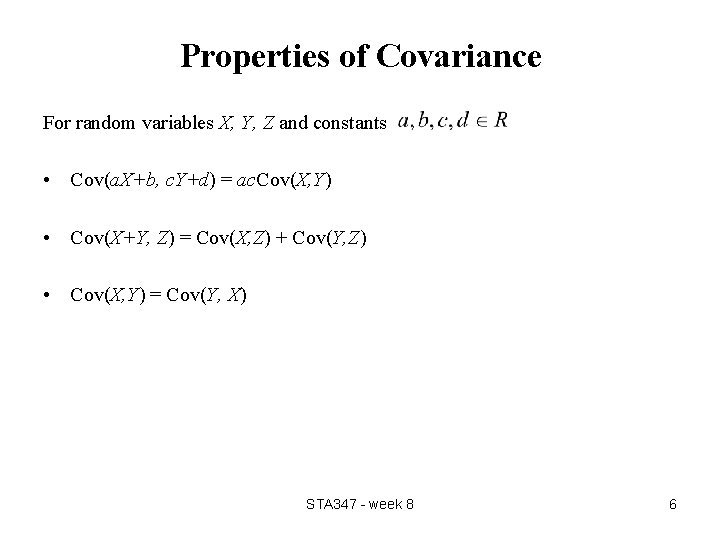 Properties of Covariance For random variables X, Y, Z and constants • Cov(a. X+b, Properties of Covariance For random variables X, Y, Z and constants • Cov(a. X+b,