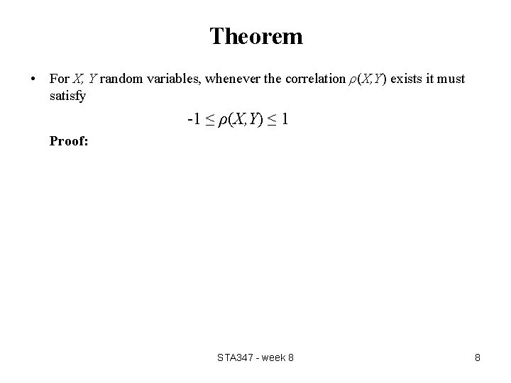 Theorem • For X, Y random variables, whenever the correlation ρ(X, Y) exists it Theorem • For X, Y random variables, whenever the correlation ρ(X, Y) exists it