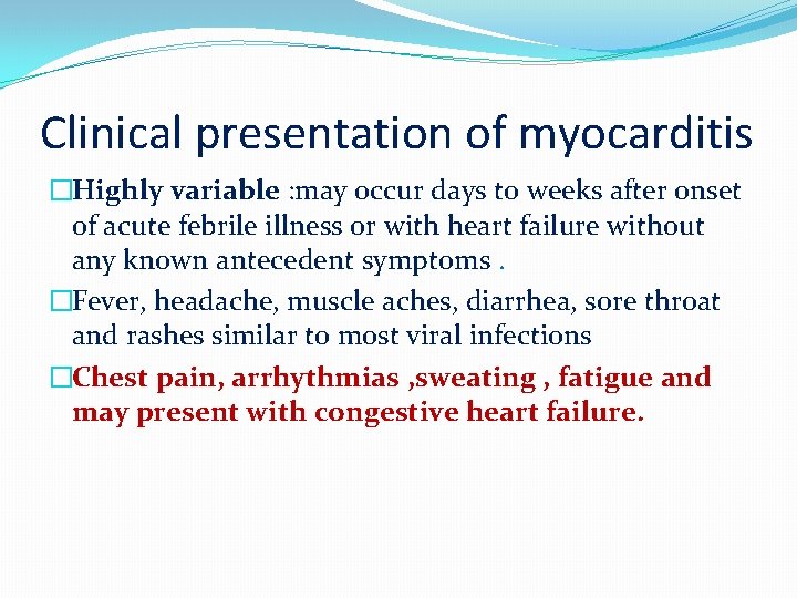 Clinical presentation of myocarditis �Highly variable : may occur days to weeks after onset