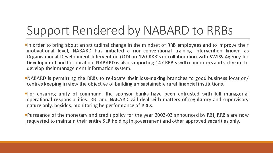 Support Rendered by NABARD to RRBs §In order to bring about an attitudinal change