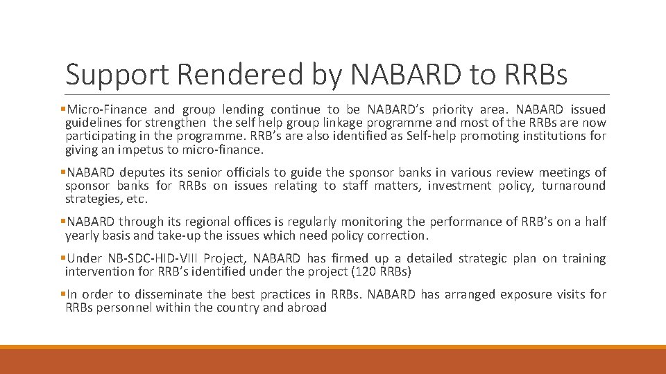 Support Rendered by NABARD to RRBs §Micro-Finance and group lending continue to be NABARD’s