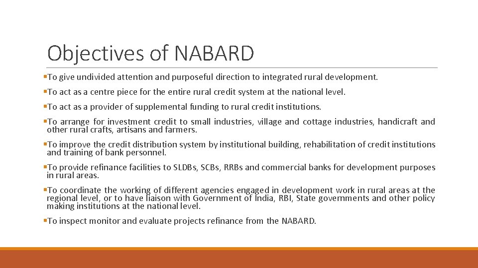Objectives of NABARD §To give undivided attention and purposeful direction to integrated rural development.
