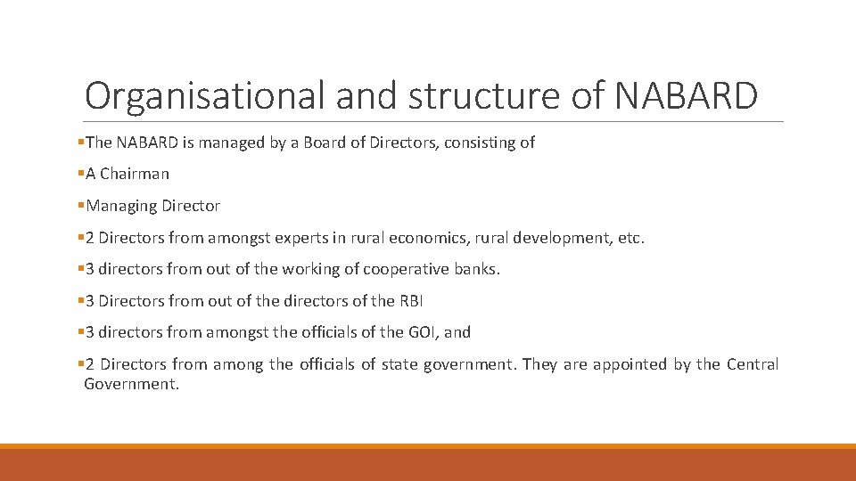Organisational and structure of NABARD §The NABARD is managed by a Board of Directors,