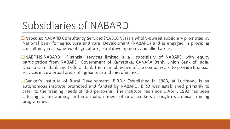 Subsidiaries of NABARD q. Nabcons: NABARD Consultancy Services (NABCONS) is a wholly-owned subsidiary promoted