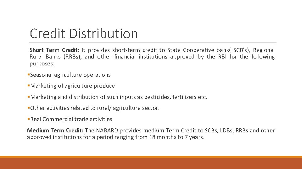 Credit Distribution Short Term Credit: It provides short-term credit to State Cooperative bank( SCB’s),