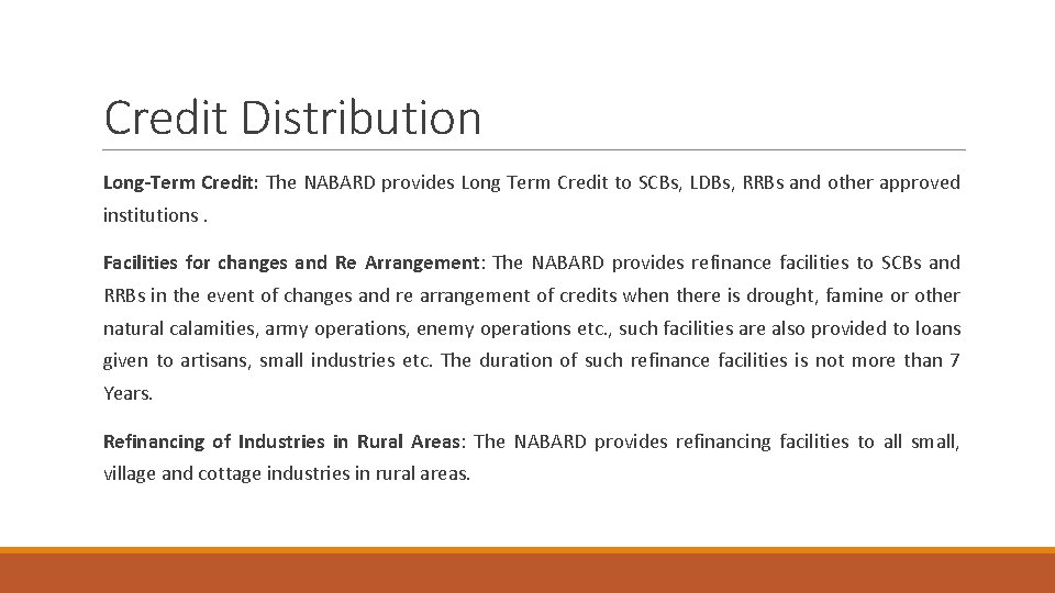 Credit Distribution Long-Term Credit: The NABARD provides Long Term Credit to SCBs, LDBs, RRBs