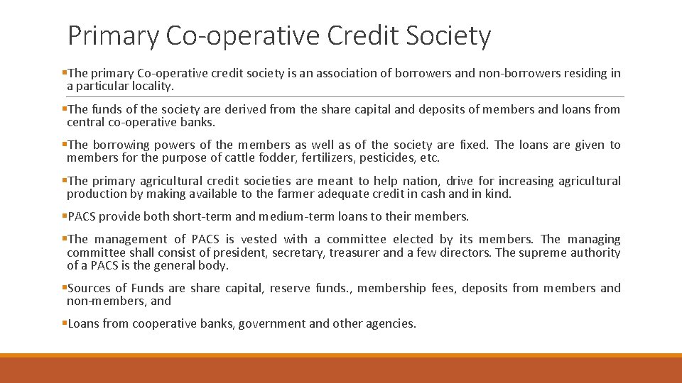 Primary Co-operative Credit Society §The primary Co-operative credit society is an association of borrowers