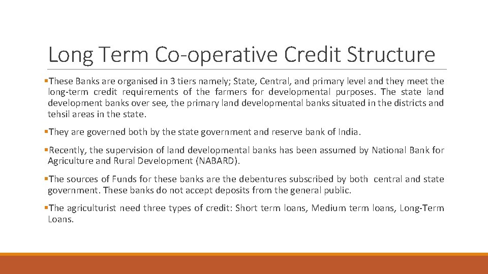 Long Term Co-operative Credit Structure §These Banks are organised in 3 tiers namely; State,