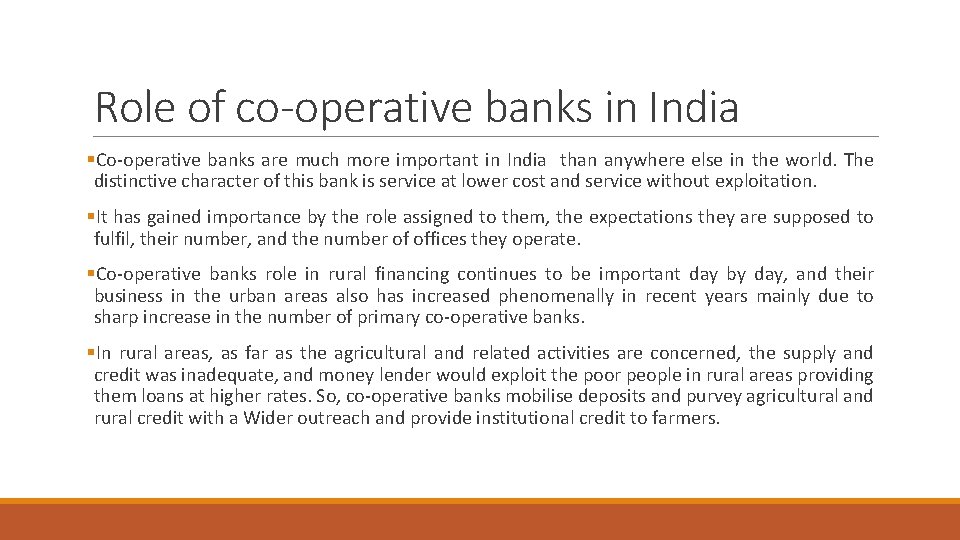 Role of co-operative banks in India §Co-operative banks are much more important in India