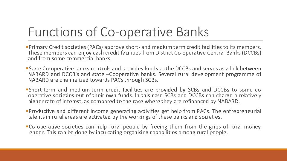 Functions of Co-operative Banks §Primary Credit societies (PACs) approve short- and medium term credit