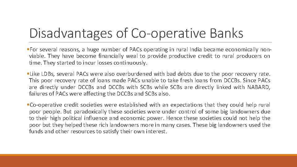 Disadvantages of Co-operative Banks §For several reasons, a huge number of PACs operating in