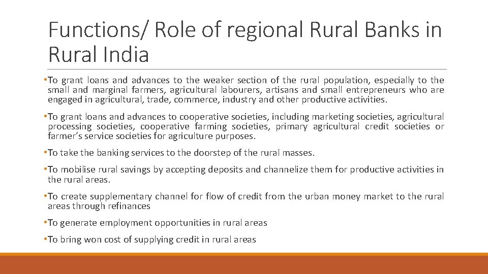 Functions/ Role of regional Rural Banks in Rural India • To grant loans and