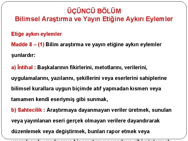 ÜÇÜNCÜ BÖLÜM Bilimsel Araştırma ve Yayın Etiğine Aykırı Eylemler Etiğe aykırı eylemler Madde 8