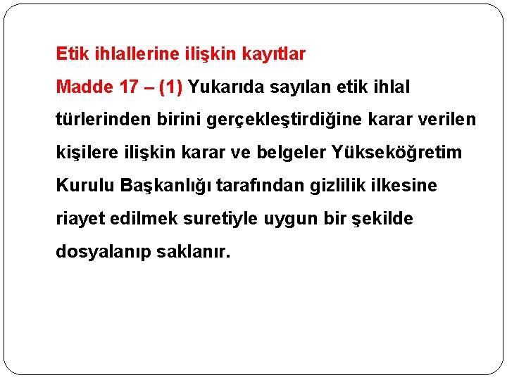 Etik ihlallerine ilişkin kayıtlar Madde 17 – (1) Yukarıda sayılan etik ihlal türlerinden birini