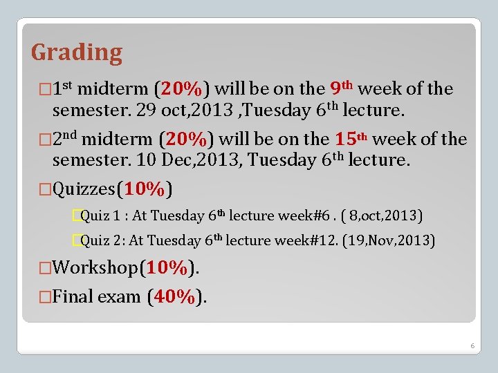 Grading � 1 st midterm (20%) will be on the 9 th week of