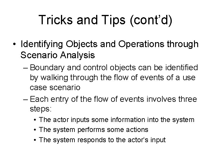 Tricks and Tips (cont’d) • Identifying Objects and Operations through Scenario Analysis – Boundary Tricks and Tips (cont’d) • Identifying Objects and Operations through Scenario Analysis – Boundary