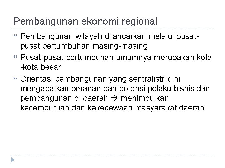 Pembangunan ekonomi regional Pembangunan wilayah dilancarkan melalui pusat pertumbuhan masing-masing Pusat-pusat pertumbuhan umumnya merupakan