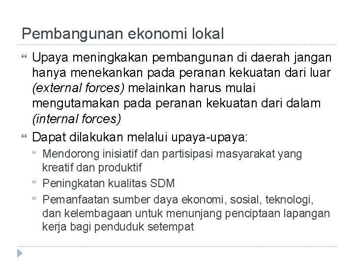 Pembangunan ekonomi lokal Upaya meningkakan pembangunan di daerah jangan hanya menekankan pada peranan kekuatan