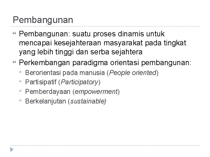 Pembangunan Pembangunan: suatu proses dinamis untuk mencapai kesejahteraan masyarakat pada tingkat yang lebih tinggi