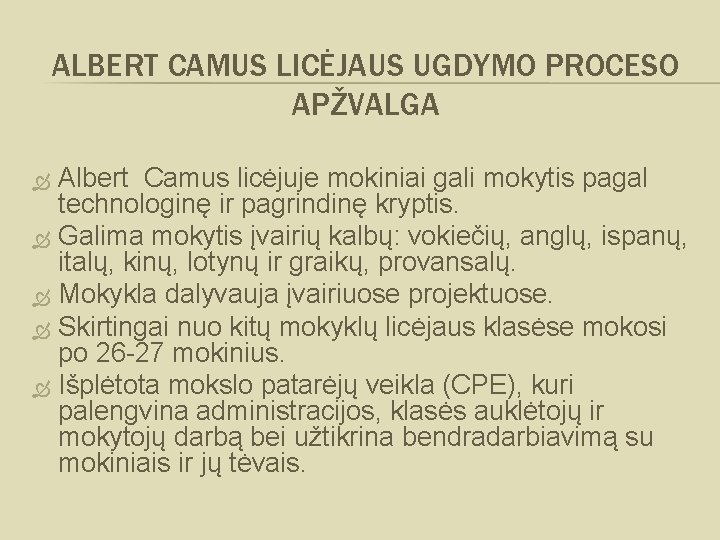 ALBERT CAMUS LICĖJAUS UGDYMO PROCESO APŽVALGA Albert Camus licėjuje mokiniai gali mokytis pagal technologinę