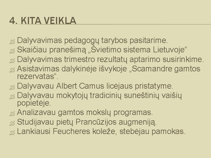 4. KITA VEIKLA Dalyvavimas pedagogų tarybos pasitarime. Skaičiau pranešimą „Švietimo sistema Lietuvoje“ Dalyvavimas trimestro