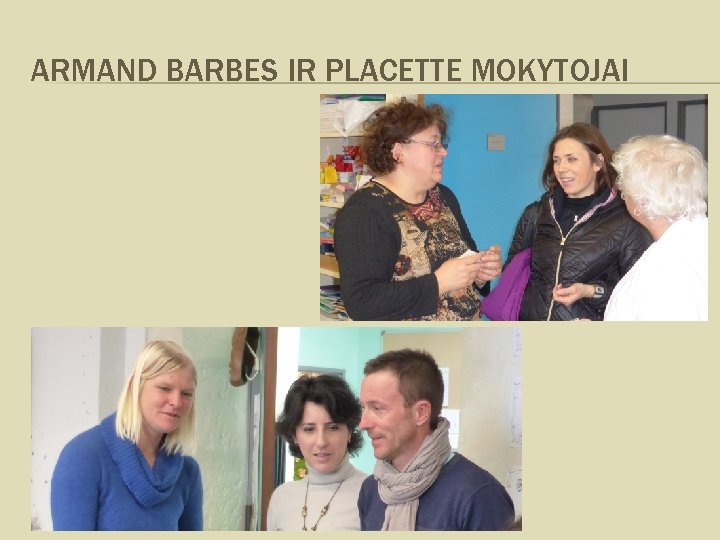 ARMAND BARBES IR PLACETTE MOKYTOJAI 