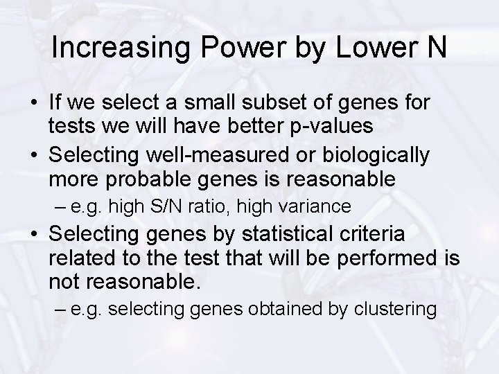 Increasing Power by Lower N • If we select a small subset of genes
