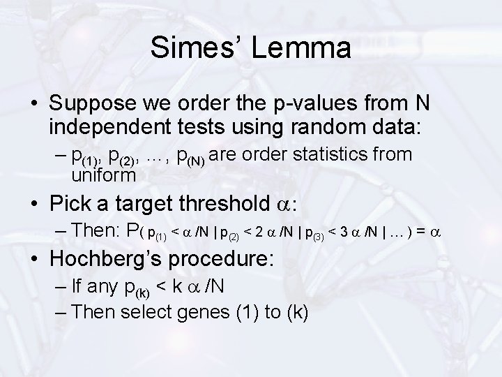 Simes’ Lemma • Suppose we order the p-values from N independent tests using random
