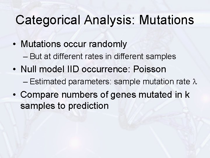 Categorical Analysis: Mutations • Mutations occur randomly – But at different rates in different