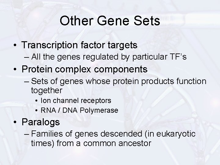 Other Gene Sets • Transcription factor targets – All the genes regulated by particular