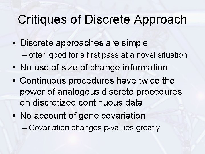 Critiques of Discrete Approach • Discrete approaches are simple – often good for a