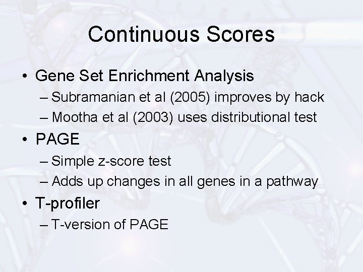 Continuous Scores • Gene Set Enrichment Analysis – Subramanian et al (2005) improves by