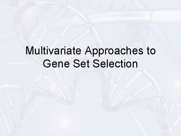 Multivariate Approaches to Gene Set Selection 