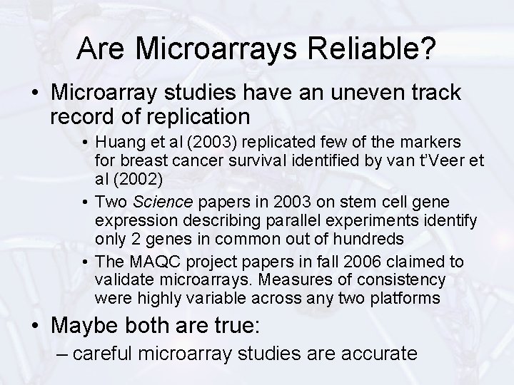 Are Microarrays Reliable? • Microarray studies have an uneven track record of replication •