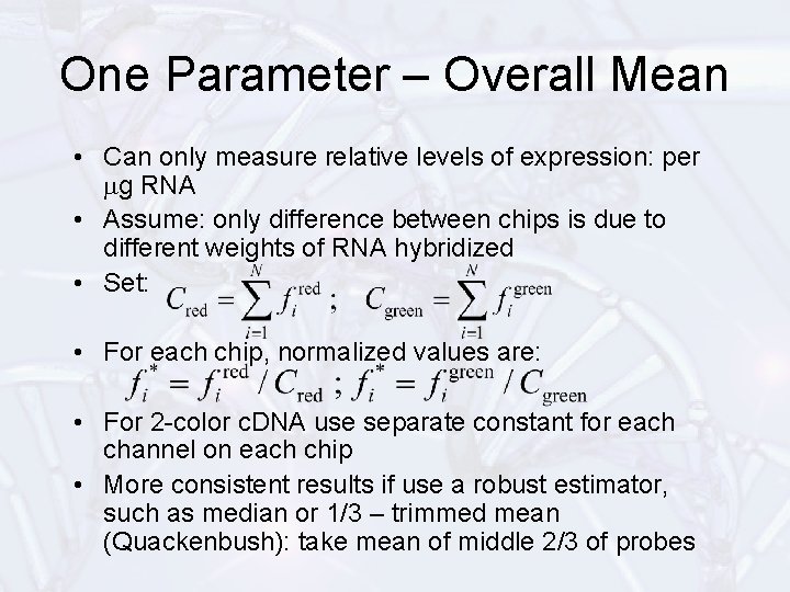 One Parameter – Overall Mean • Can only measure relative levels of expression: per