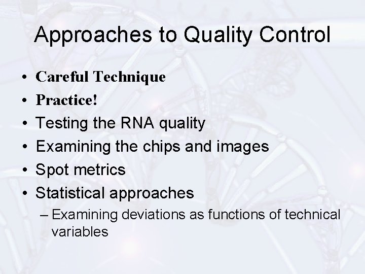 Approaches to Quality Control • • • Careful Technique Practice! Testing the RNA quality