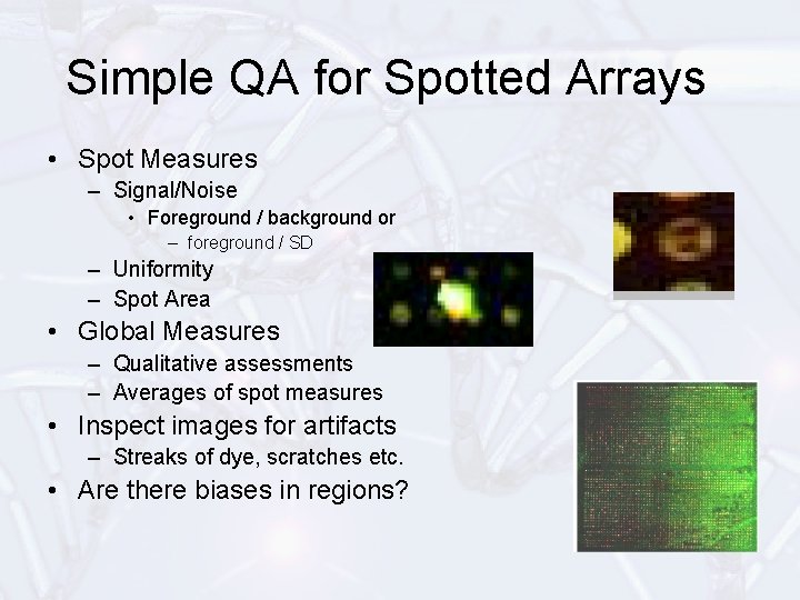 Simple QA for Spotted Arrays • Spot Measures – Signal/Noise • Foreground / background