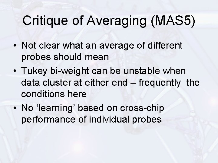 Critique of Averaging (MAS 5) • Not clear what an average of different probes