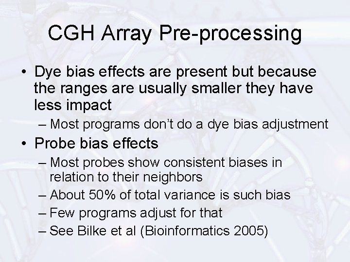CGH Array Pre-processing • Dye bias effects are present but because the ranges are