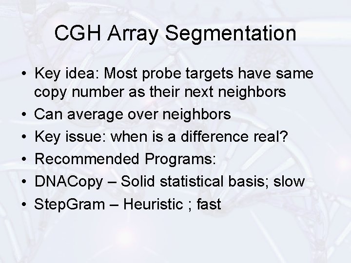 CGH Array Segmentation • Key idea: Most probe targets have same copy number as