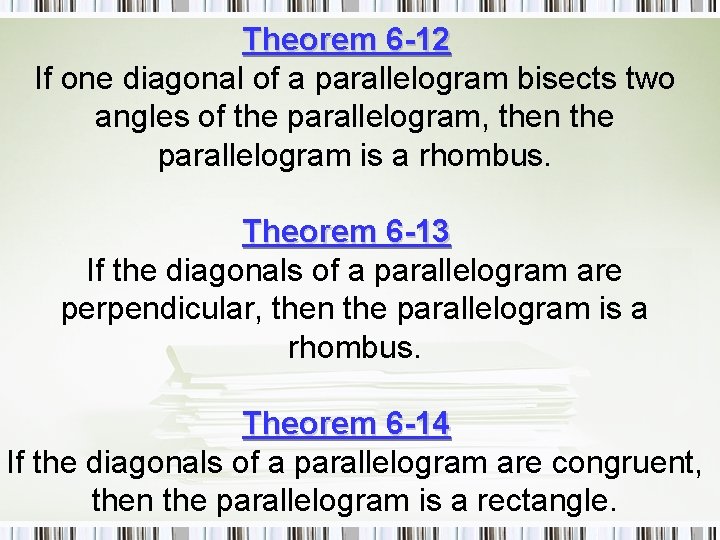 Theorem 6 -12 If one diagonal of a parallelogram bisects two angles of the
