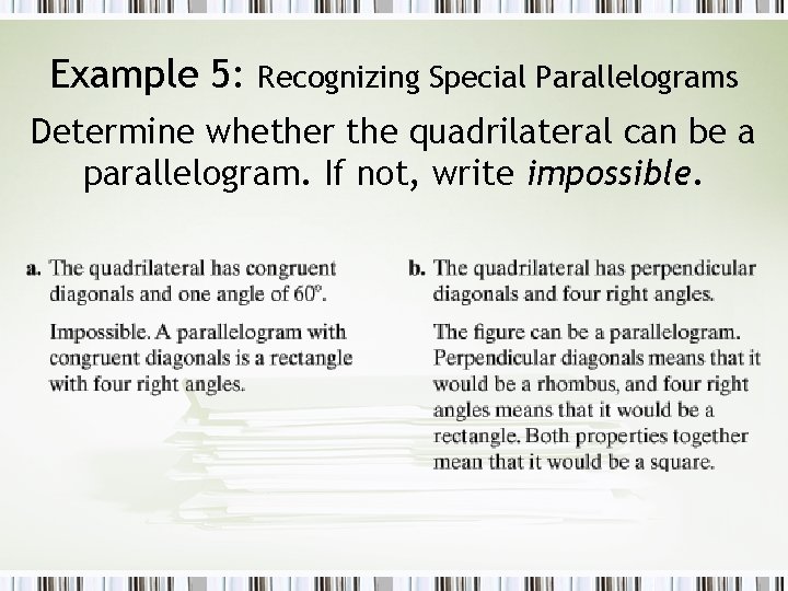 Example 5: Recognizing Special Parallelograms Determine whether the quadrilateral can be a parallelogram. If