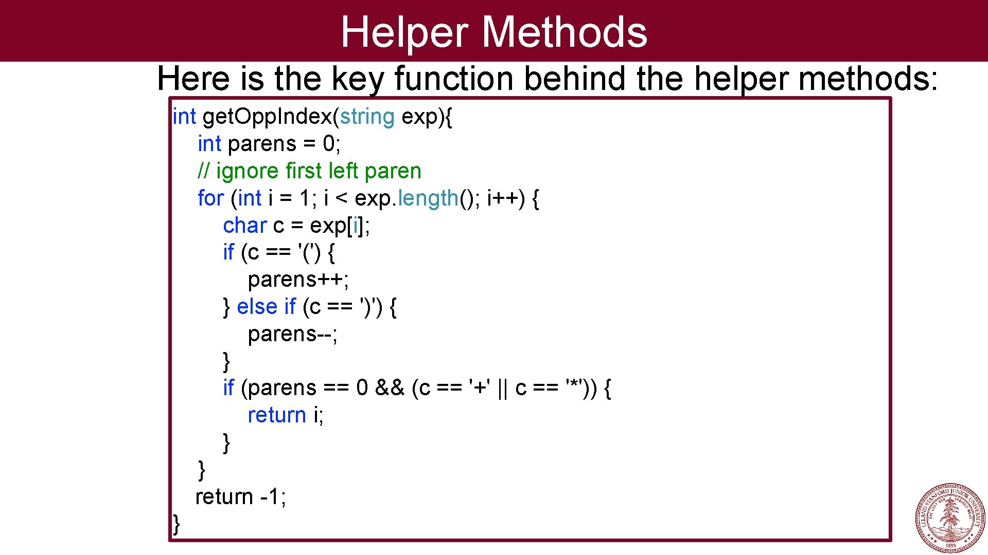 Helper Methods Here is the key function behind the helper methods: int get. Opp.